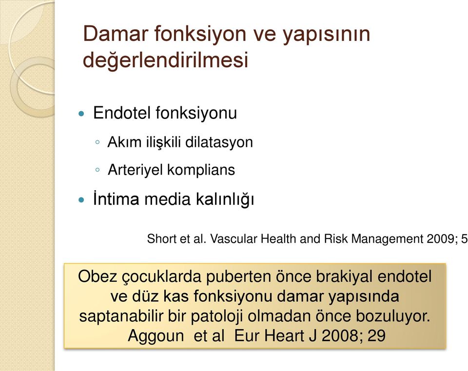 Vascular Health and Risk Management 2009; 5 Obez çocuklarda puberten önce brakiyal