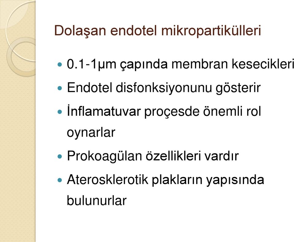 disfonksiyonunu gösterir İnflamatuvar proçesde önemli