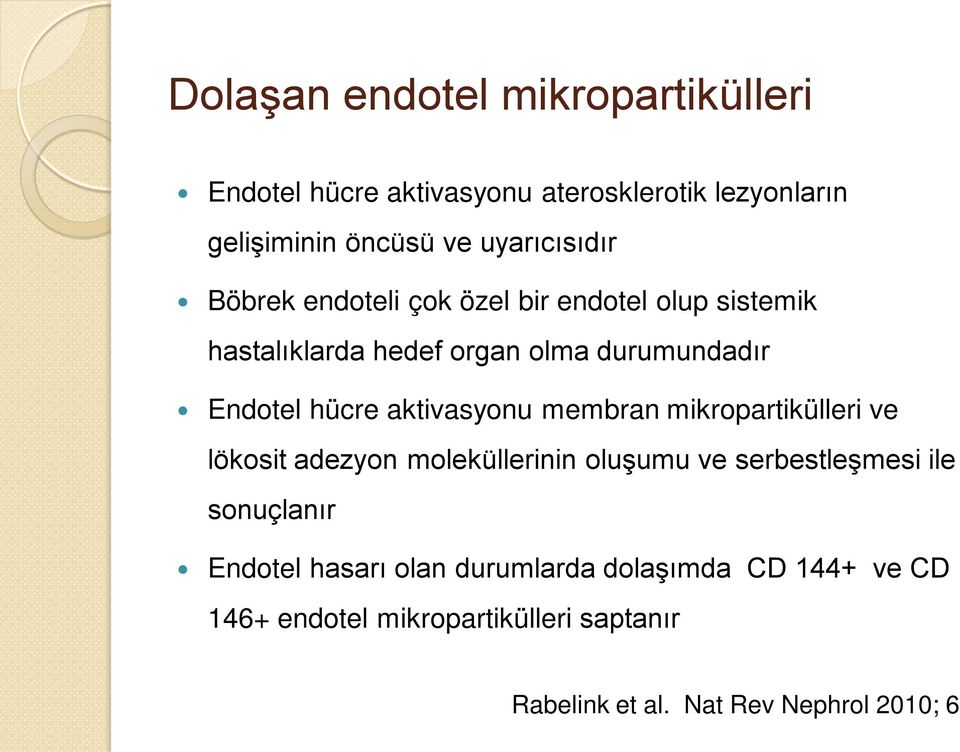 hücre aktivasyonu membran mikropartikülleri ve lökosit adezyon moleküllerinin oluşumu ve serbestleşmesi ile sonuçlanır