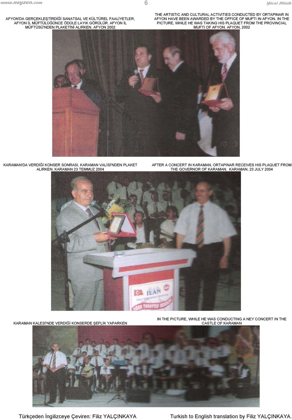 IN THE PICTURE, WHILE HE WAS TAKING HIS PLAQUET FROM THE PROVINCIAL MUFTI OF AFYON. AFYON, 2002 KARAMAN'DA VERDİĞİ KONSER SONRASI, KARAMAN VALİSİ'NDEN PLAKET ALIRKEN.