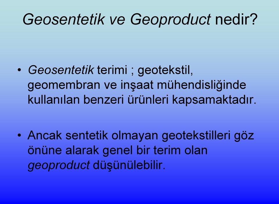 mühendisliğinde kullanılan benzeri ürünleri kapsamaktadır.