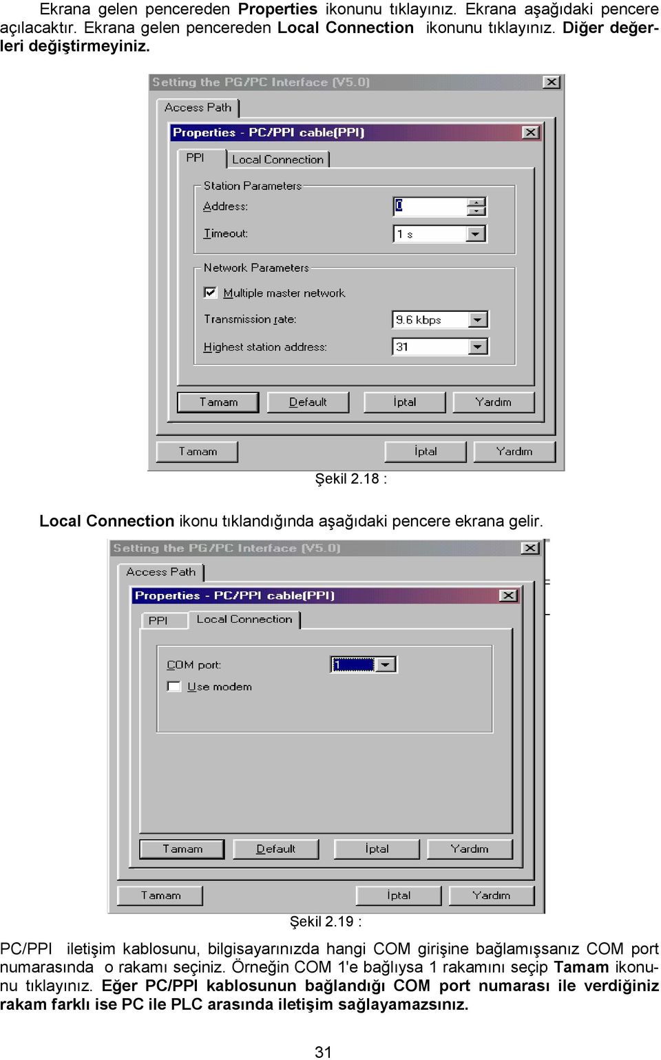 18 : Local Connection ikonu tıklandığında aşağıdaki pencere ekrana gelir. Şekil 2.