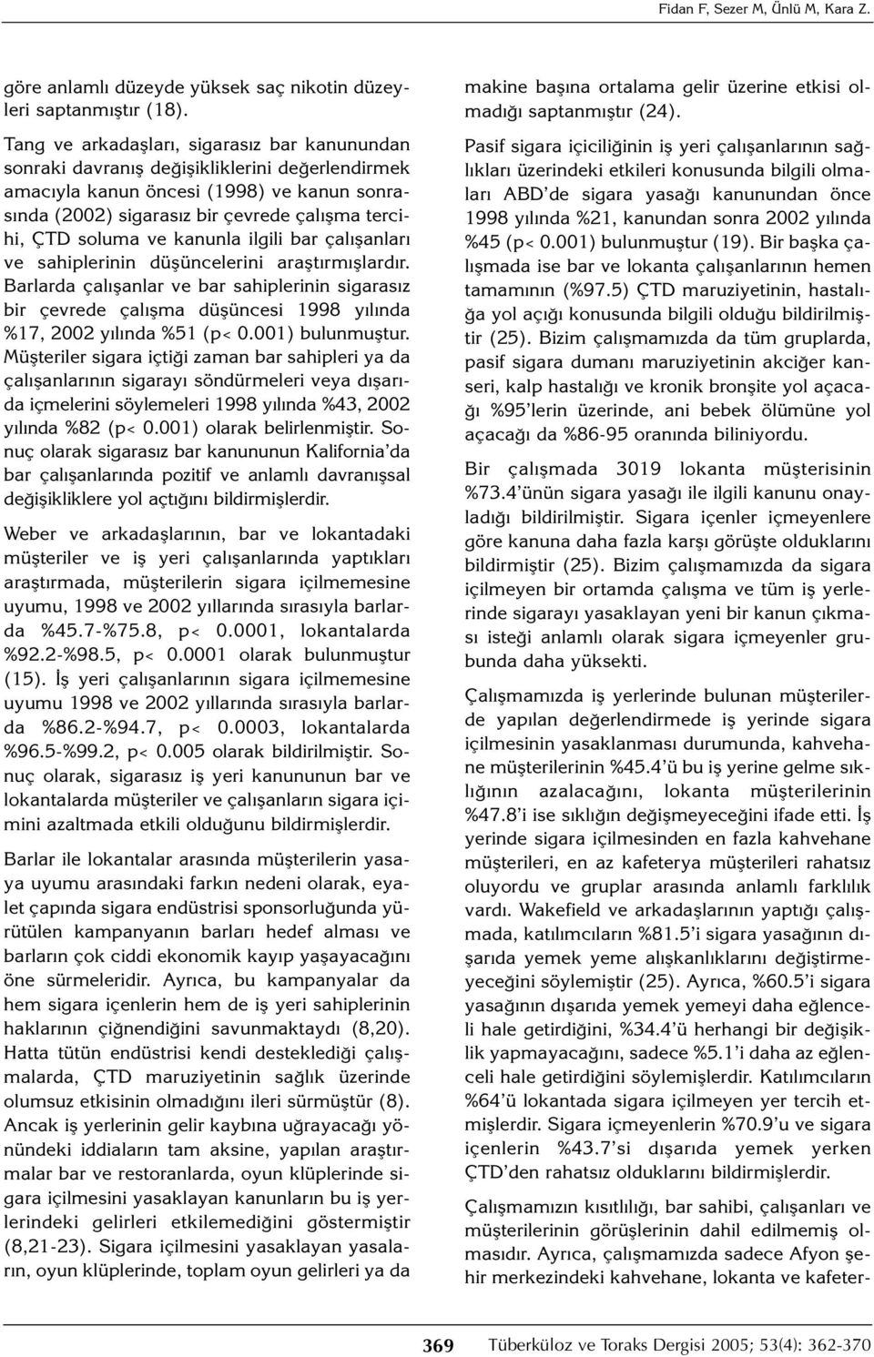 soluma ve kanunla ilgili bar çalışanları ve sahiplerinin düşüncelerini araştırmışlardır.