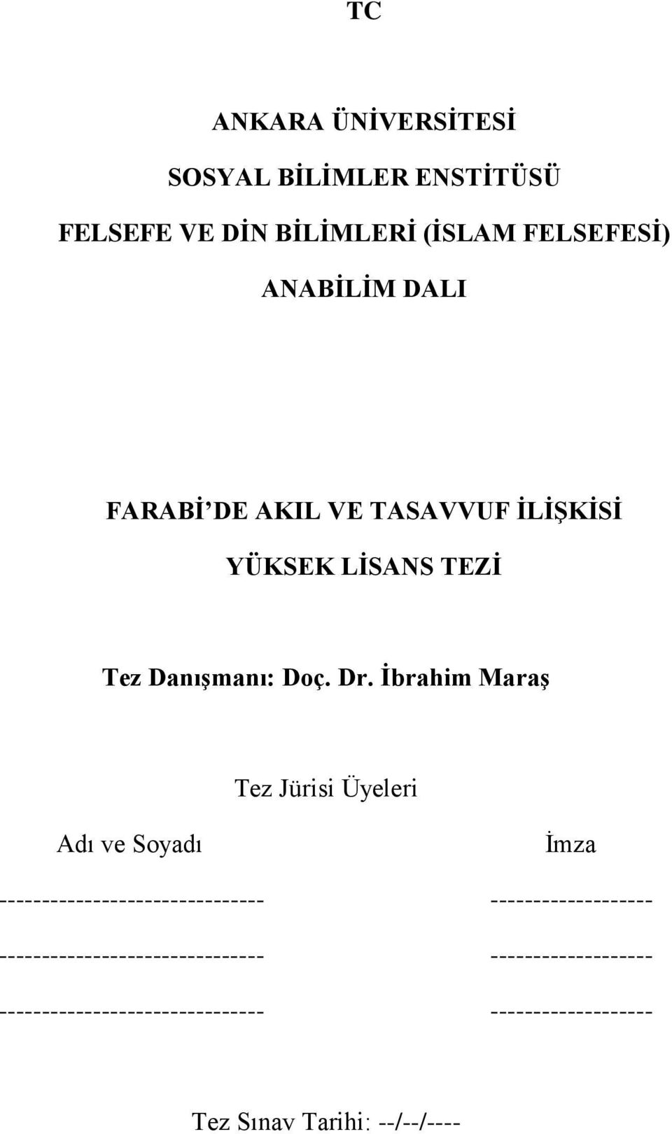 İbrahim Maraş Tez Jürisi Üyeleri Adı ve Soyadı İmza ------------------------------- -------------------