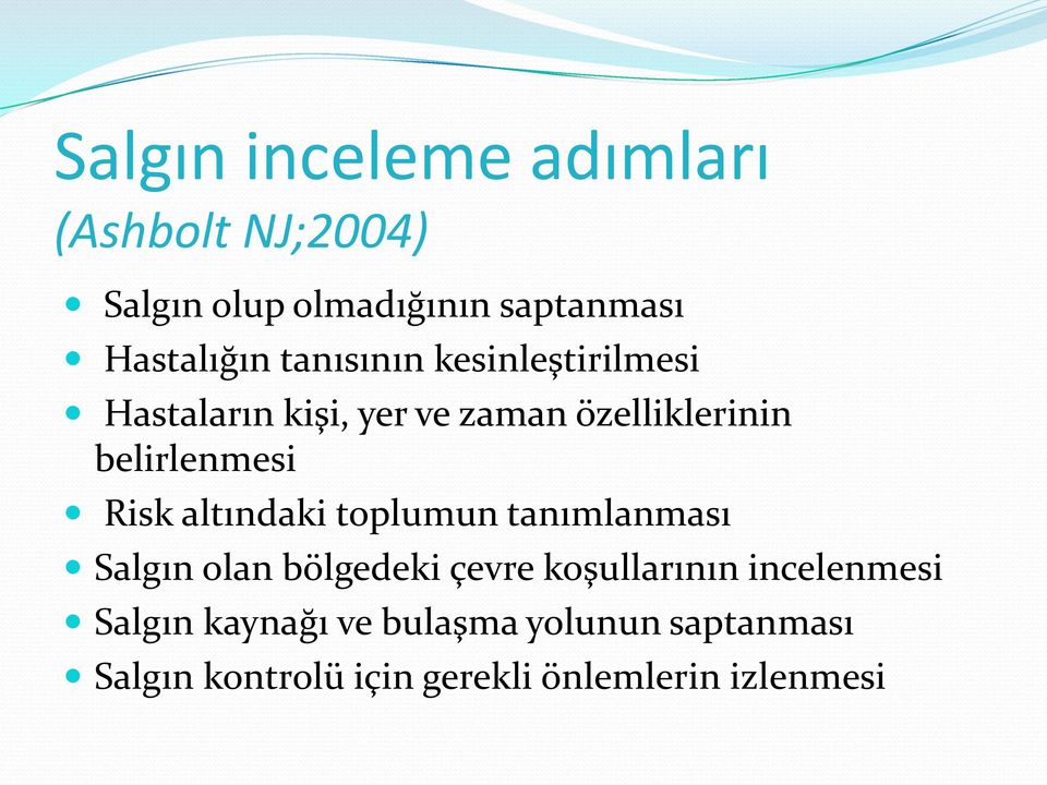 Risk altındaki toplumun tanımlanması Salgın olan bölgedeki çevre koşullarının incelenmesi