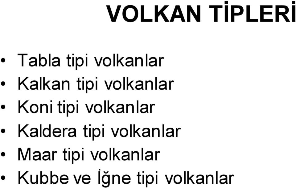 volkanlar Kaldera tipi volkanlar Maar