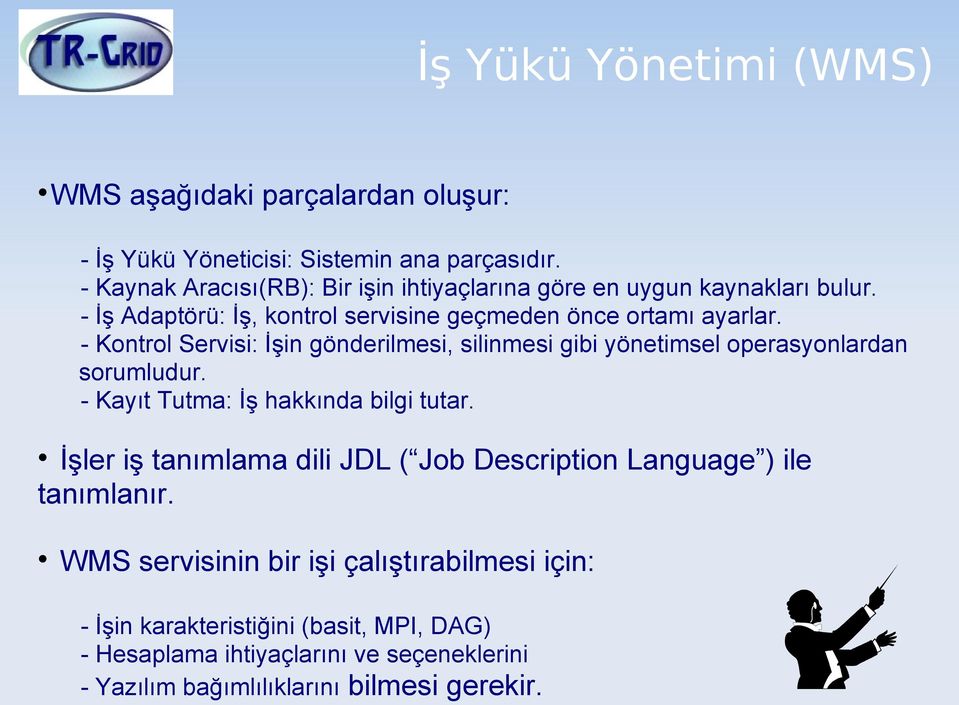 - Kontrol Servisi: İşin gönderilmesi, silinmesi gibi yönetimsel operasyonlardan sorumludur. - Kayıt Tutma: İş hakkında bilgi tutar.