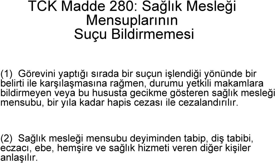 hususta gecikme gösteren sağlık mesleği mensubu, bir yıla kadar hapis cezası ile cezalandırılır.