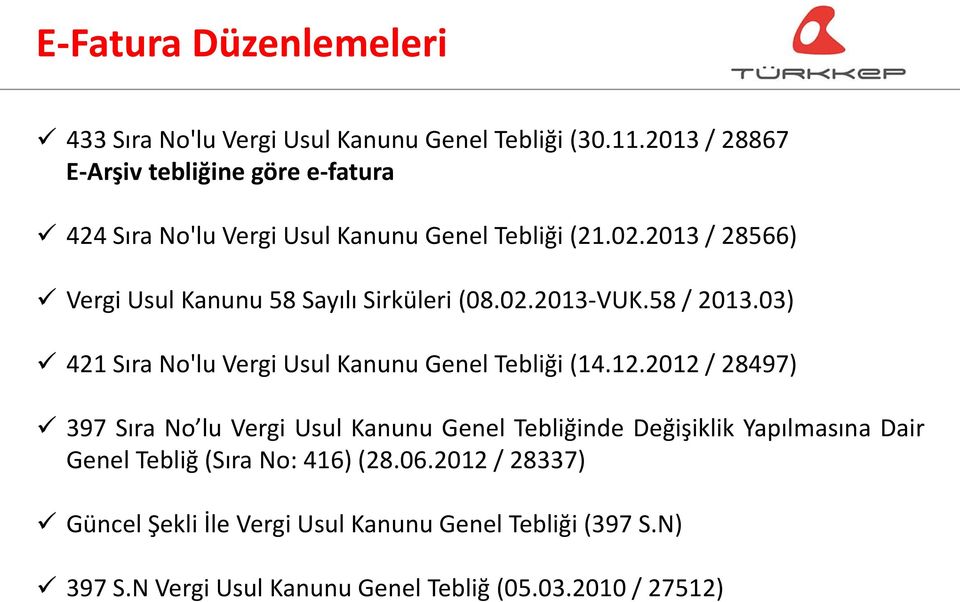 2013 / 28566) Vergi Usul Kanunu 58 Sayılı Sirküleri (08.02.2013-VUK.58 / 2013.03) 421 Sıra No'lu Vergi Usul Kanunu Genel Tebliği (14.12.