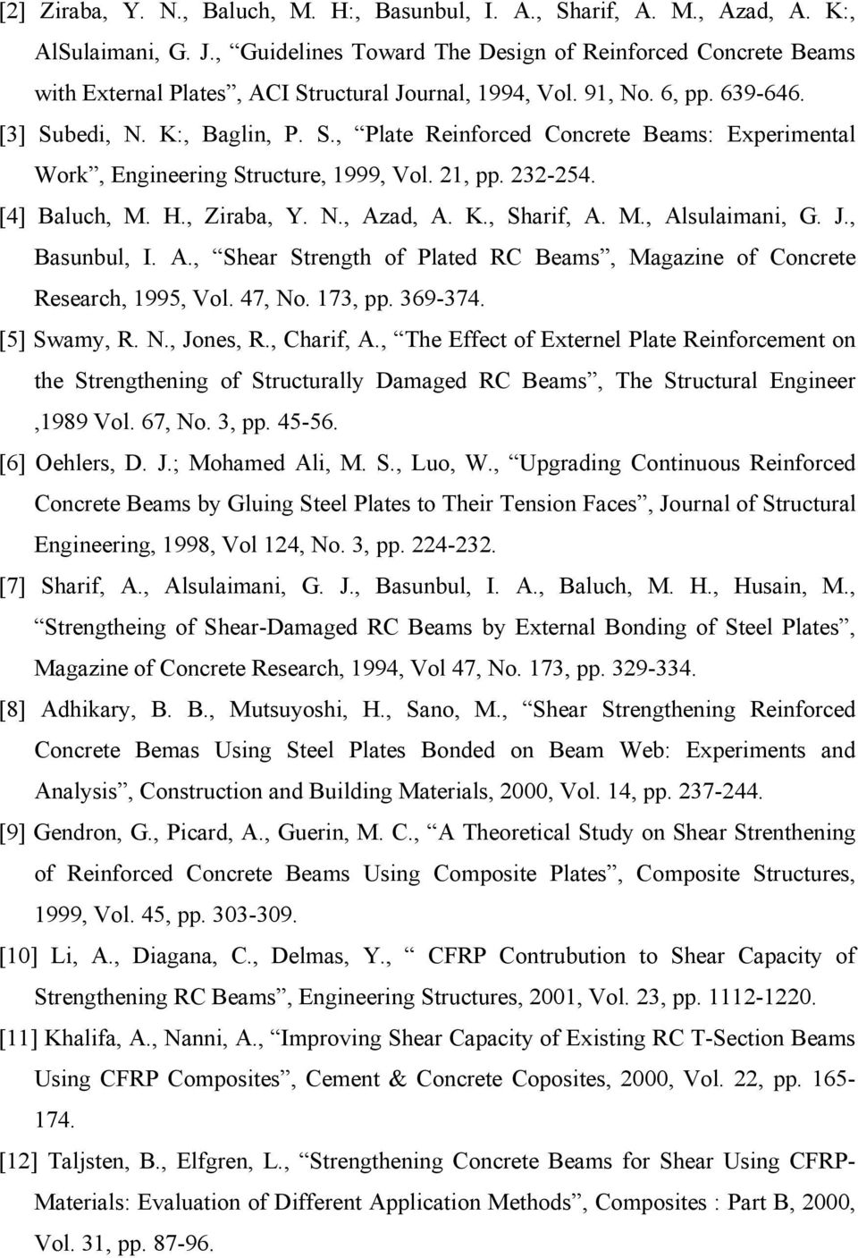 M., Alsulimni, G. J., Bsunbul, I. A., Sher Strength of Plted RC Bems, Mgzine of Concrete Reserch, 1995, Vol. 47, No. 173, pp. 369-374. [5] Swmy, R. N., Jones, R., Chrif, A.