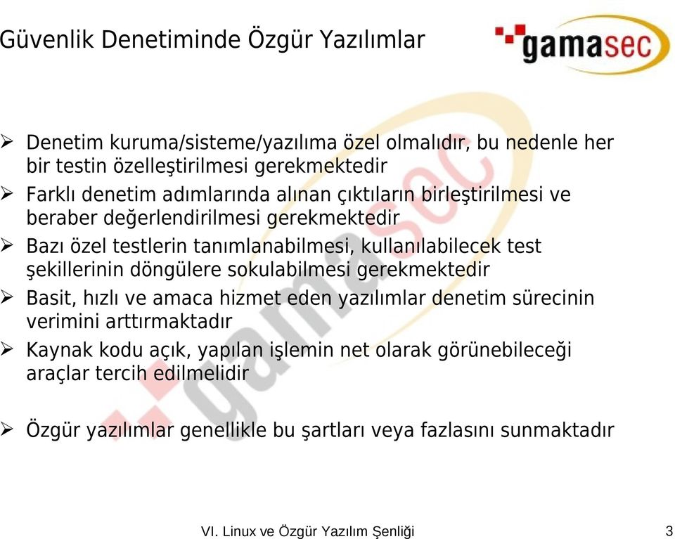 kullanılabilecek test şekillerinin döngülere sokulabilmesi gerekmektedir Basit, hızlı ve amaca hizmet eden yazılımlar denetim sürecinin verimini