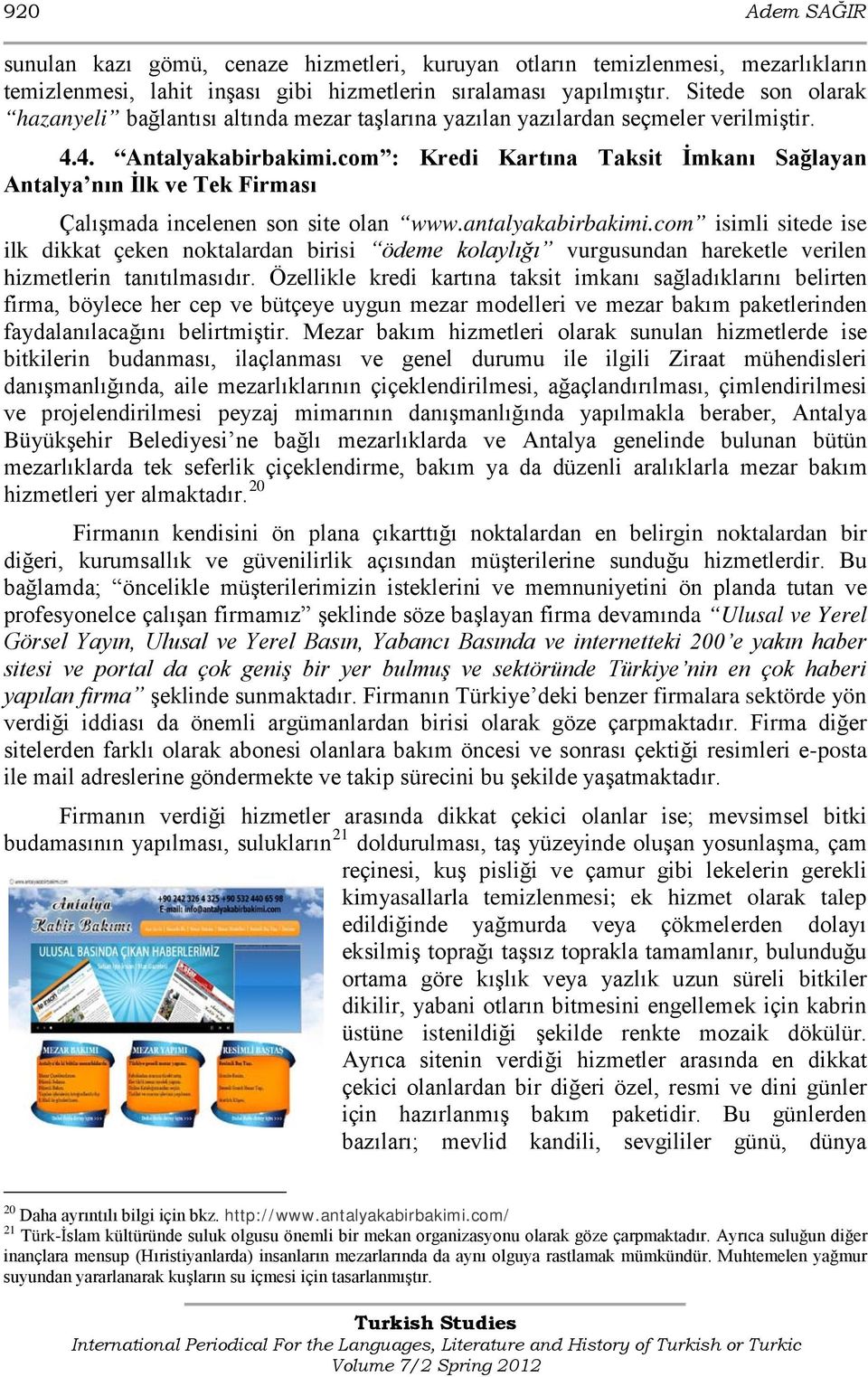 com : Kredi Kartına Taksit İmkanı Sağlayan Antalya nın İlk ve Tek Firması Çalışmada incelenen son site olan www.antalyakabirbakimi.