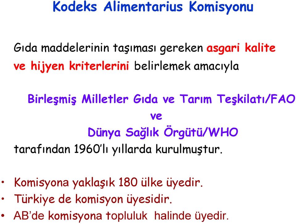 Teşkilatı/FAO ve Dünya Sağlık Örgütü/WHO tarafından 1960 lı yıllarda kurulmuştur.