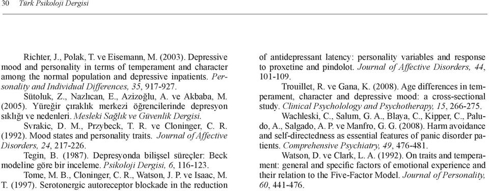Mesleki Sağlık ve Güvenlik Dergisi. Svrakic, D. M., Przybeck, T. R. ve Cloninger, C. R. (1992). Mood states and personality traits. Journal of Affective Disorders, 24, 217-226. Tegin, B. (1987).