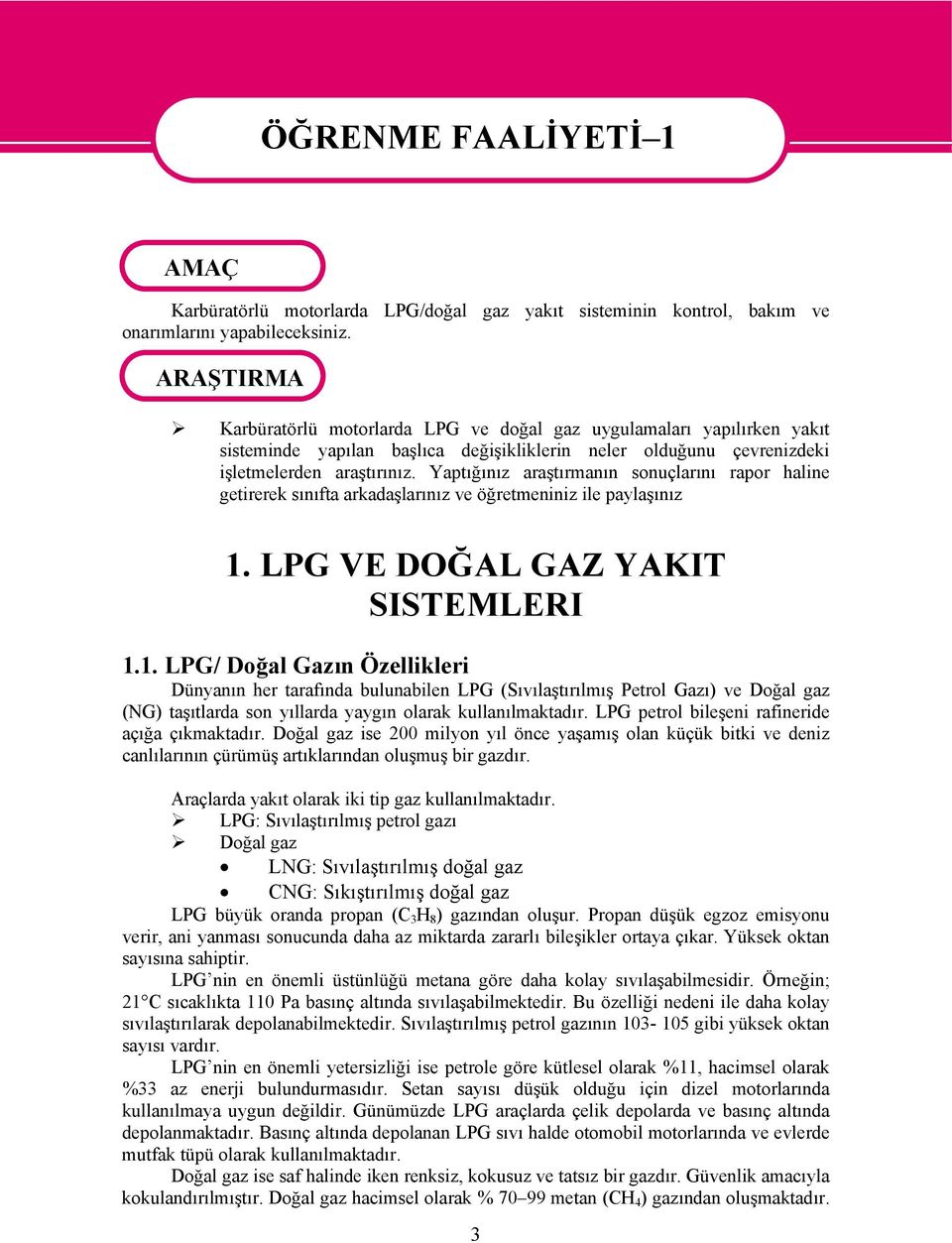 Yaptığınız araştırmanın sonuçlarını rapor haline getirerek sınıfta arkadaşlarınız ve öğretmeniniz ile paylaşınız 1.