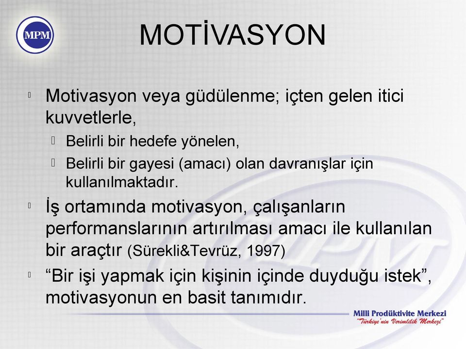 İş ortamında motivasyon, çalışanların performanslarının artırılması amacı ile kullanılan bir