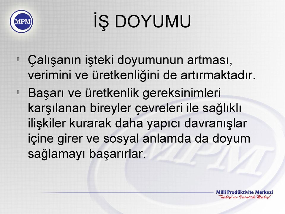 Başarı ve üretkenlik gereksinimleri karşılanan bireyler çevreleri