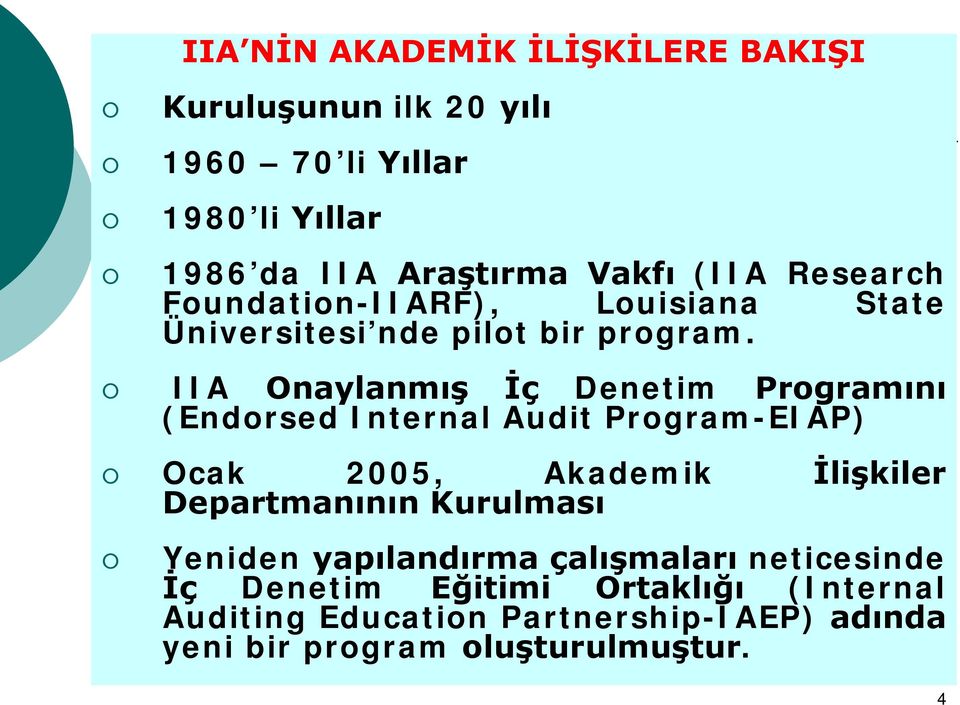 IIA Onaylanmış İç Denetim Programını (Endorsed Internal Audit Program-EIAP) Ocak 2005, Akademik İlişkiler Departmanının