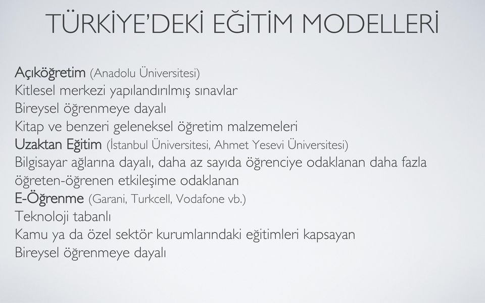 Bilgisayar ağlarına dayalı, daha az sayıda öğrenciye odaklanan daha fazla öğreten-öğrenen etkileşime odaklanan E-Öğrenme