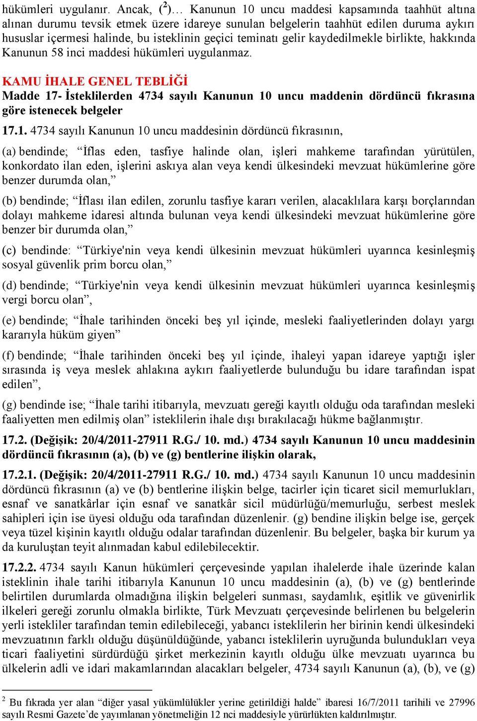 teminatı gelir kaydedilmekle birlikte, hakkında Kanunun 58 inci maddesi hükümleri uygulanmaz.