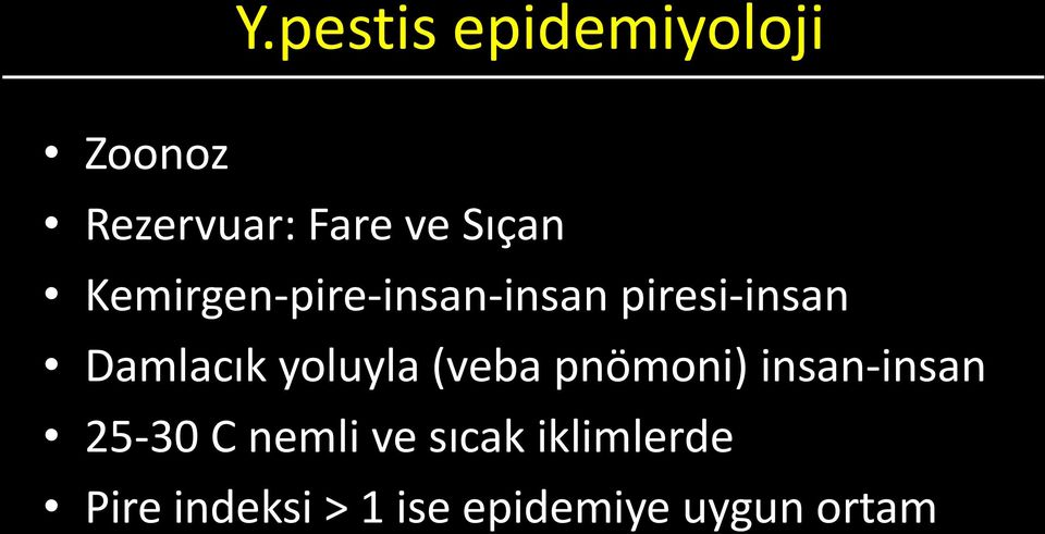 yoluyla (veba pnömoni) insan-insan 25-30 C nemli ve