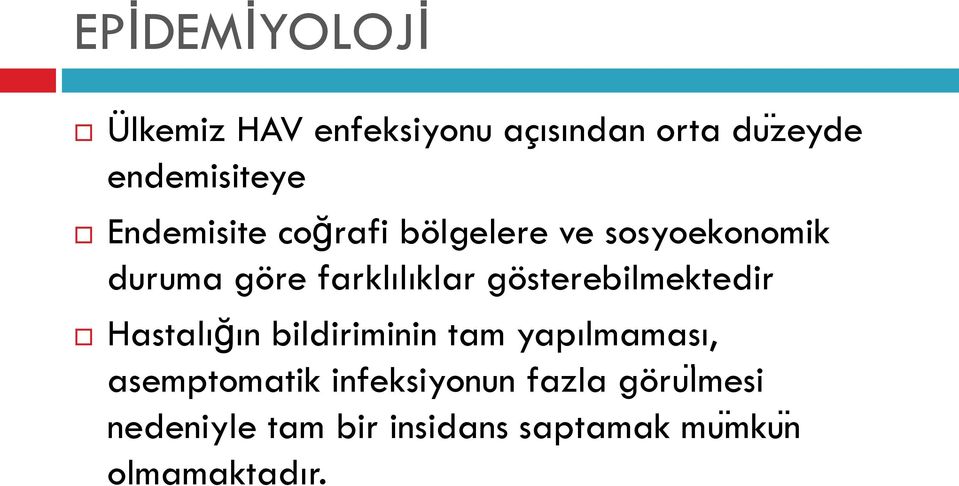 gösterebilmektedir Hastalığın bildiriminin tam yapılmaması, asemptomatik