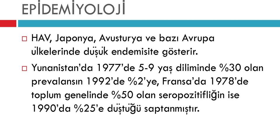 Yunanistan da 1977 de 5-9 yaş diliminde %30 olan prevalansın 1992 de