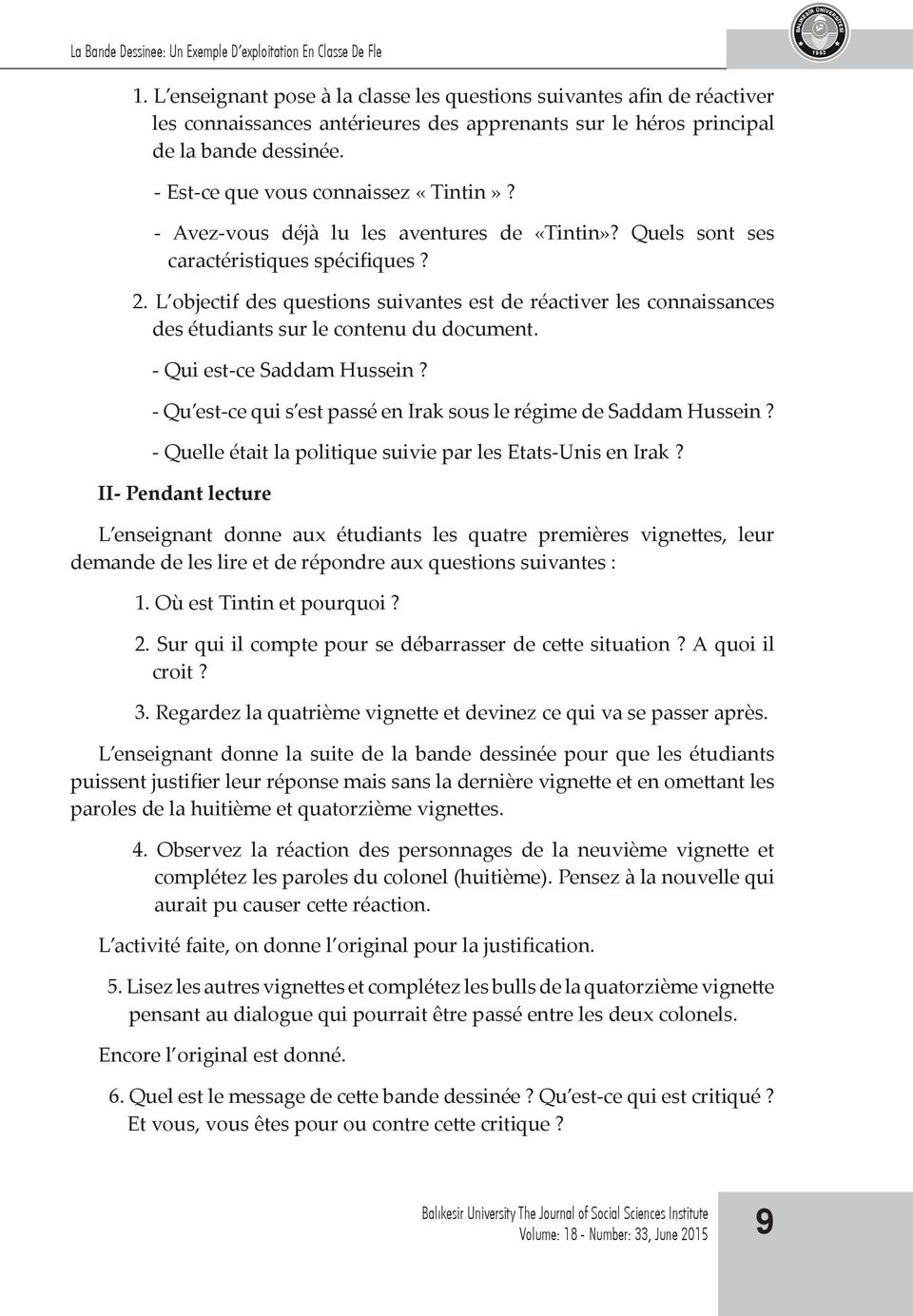 - Avez-vous déjà lu les aventures de «Tintin»? Quels sont ses caractéristiques spécifiques? 2.