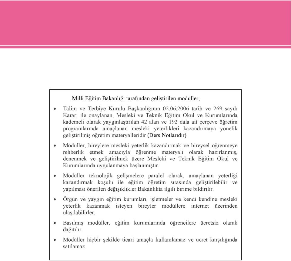 yeterlikleri kazandırmaya yönelik geliştirilmiş öğretim materyalleridir (Ders Notlarıdır).