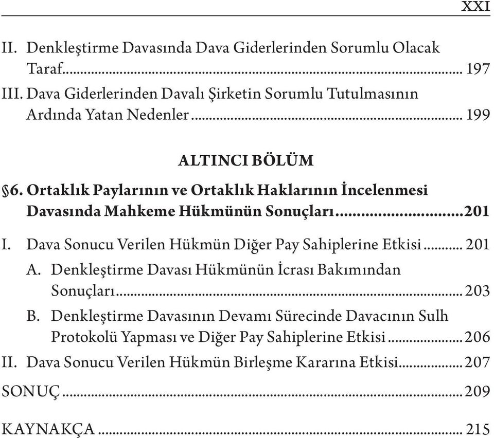 Ortaklık Paylarının ve Ortaklık Haklarının İncelenmesi Davasında Mahkeme Hükmünün Sonuçları...201 I.