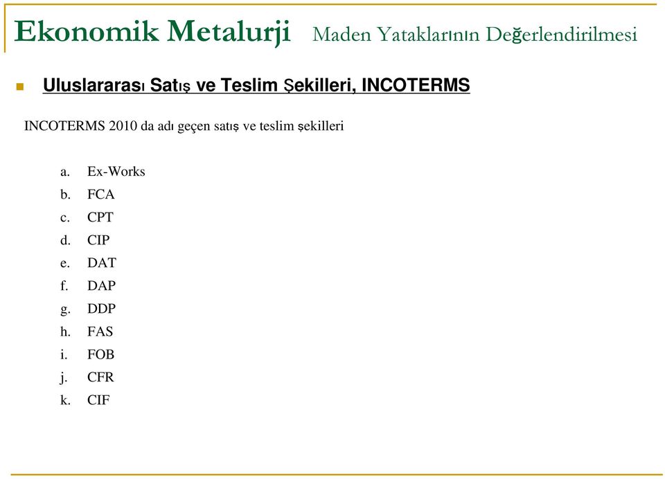 şekilleri a. Ex-Works b. FCA c. CPT d.