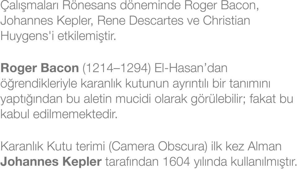 Roger Bacon (1214 1294) El-Hasan dan öğrendikleriyle karanlık kutunun ayrıntılı bir tanımını