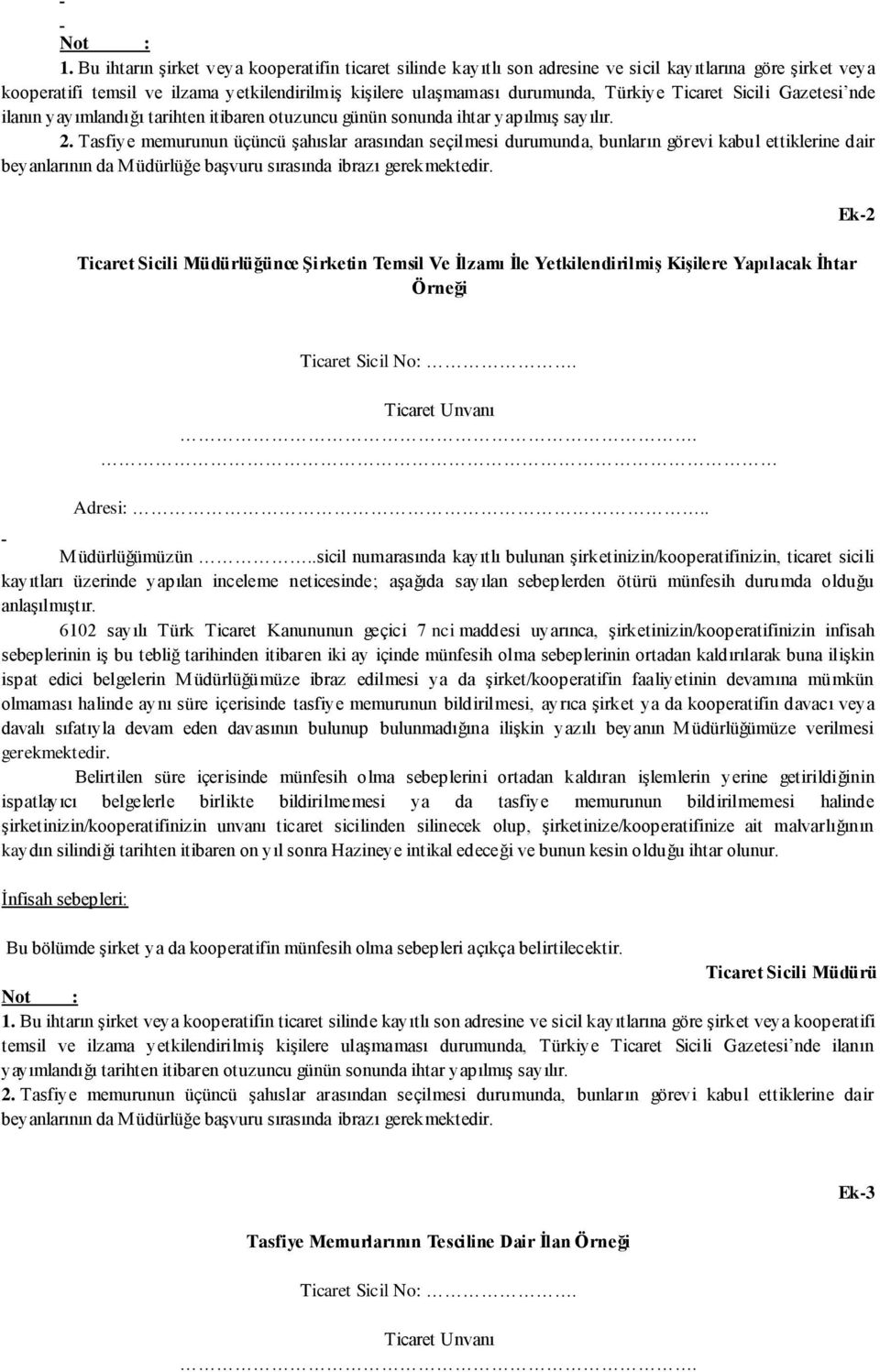 Ticaret Sicili Gazetesi nde ilanın yayımlandığı tarihten itibaren otuzuncu günün sonunda ihtar yapılmış sayılır. 2.