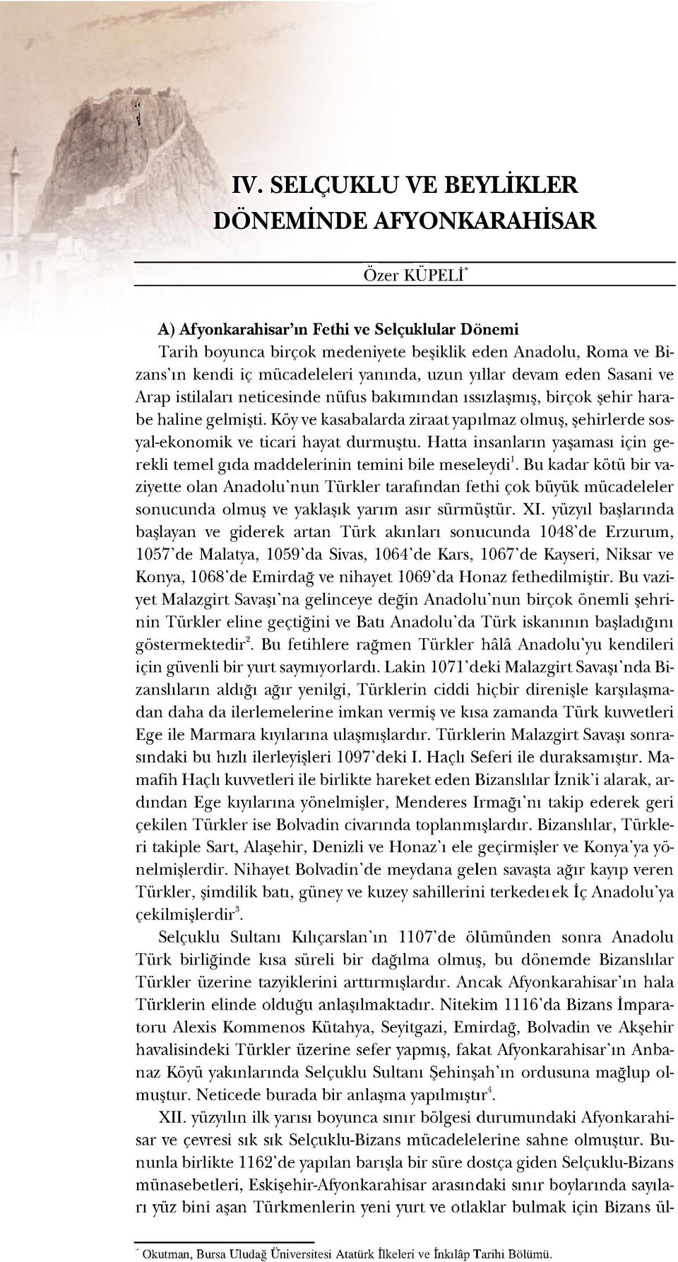 mücadeleleri yanında, uzun yıllar devam eden Sasani ve Arap istilaları neticesinde nüfus bakımından ıssızlaşmış, birçok şehir harabe haline gelmişti.