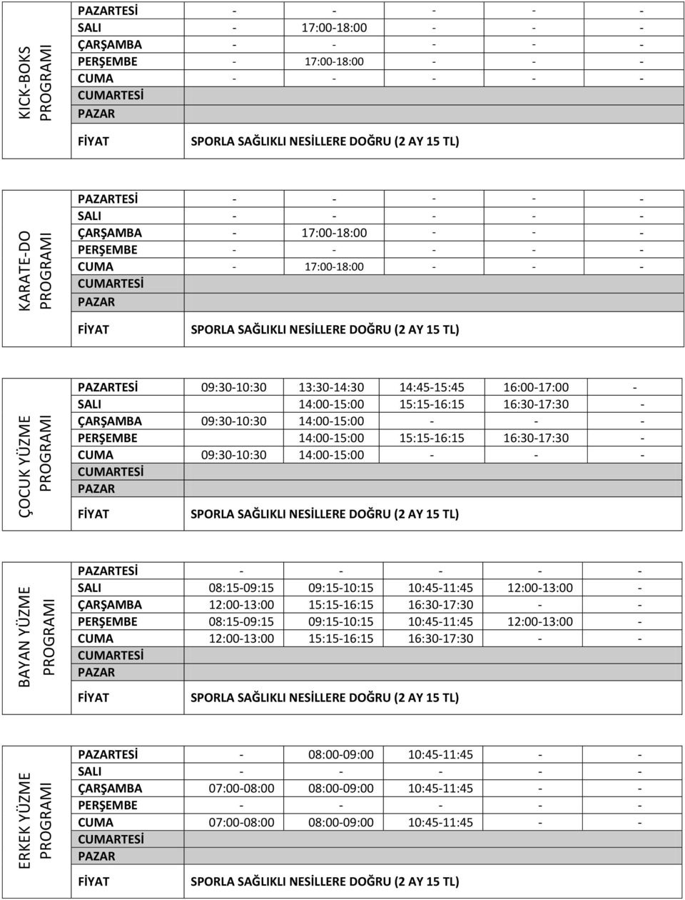 CUMA 09:30-10:30 14:00-15:00 - - - TESİ - - - - - SALI 08:15-09:15 09:15-10:15 10:45-11:45 12:00-13:00 - ÇARŞAMBA 12:00-13:00 15:15-16:15 16:30-17:30 - - PERŞEMBE 08:15-09:15 09:15-10:15