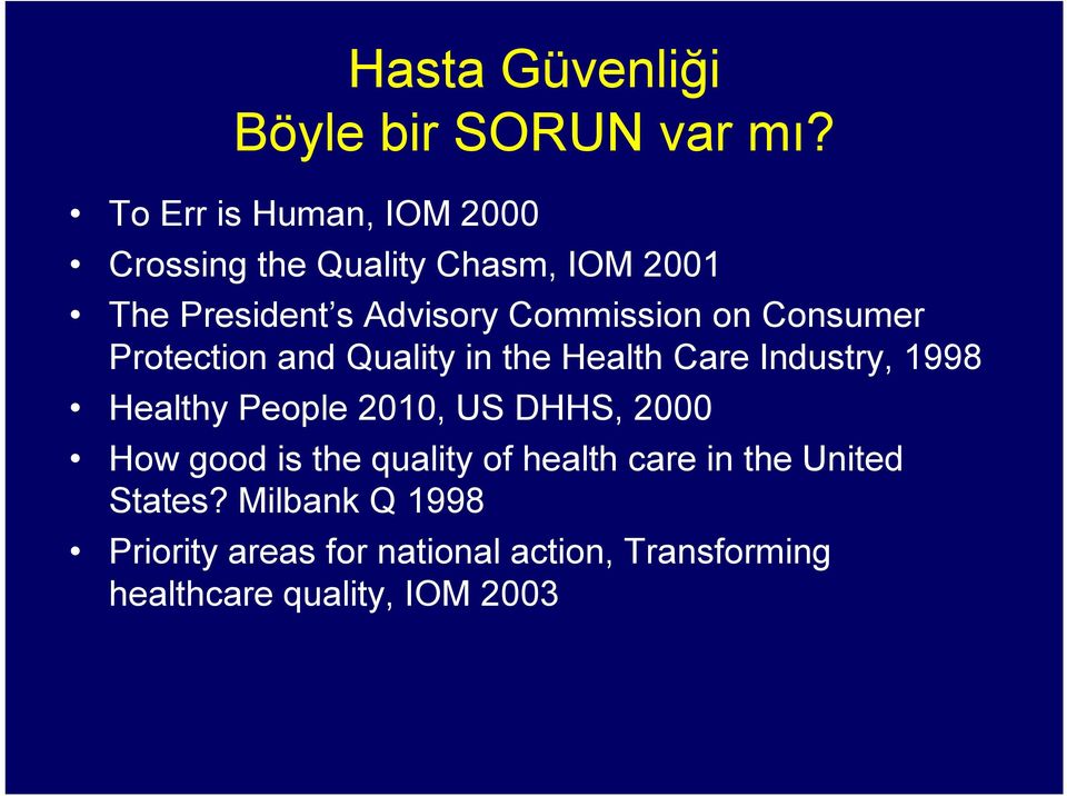 and Quality in the Health Care Industry, 1998 Healthy People 2010, US DHHS, 2000 How good is the quality of health care in