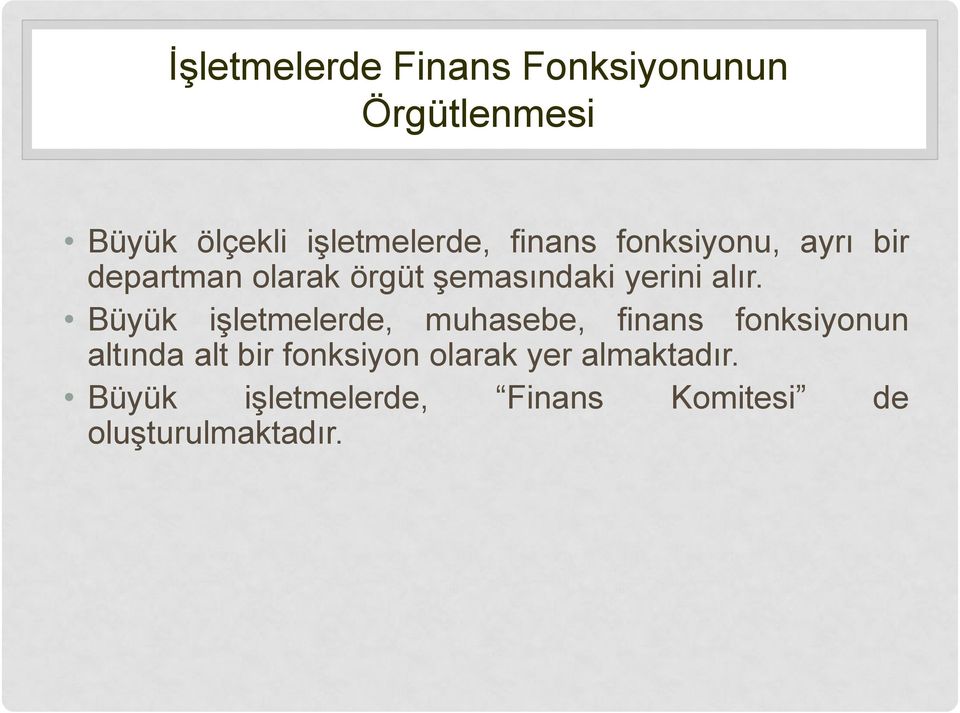 Büyük işletmelerde, muhasebe, finans fonksiyonun altında alt bir fonksiyon