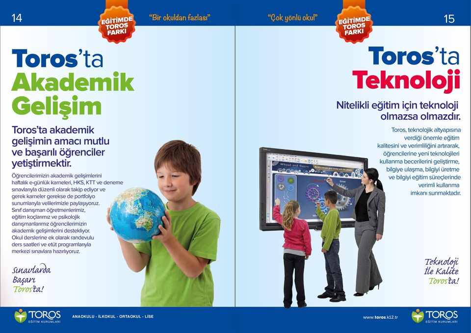 paylaşıyoruz. Sınıf danışman öğretmenlerimiz, eğitim koçlarımız ve psikolojik danışmanlarımız öğrencilerimizin akademik gelişimlerini destekliyor.