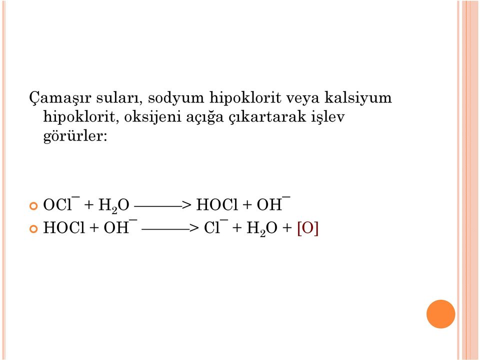çıkartarak işlev görürler: OCl + H 2 O
