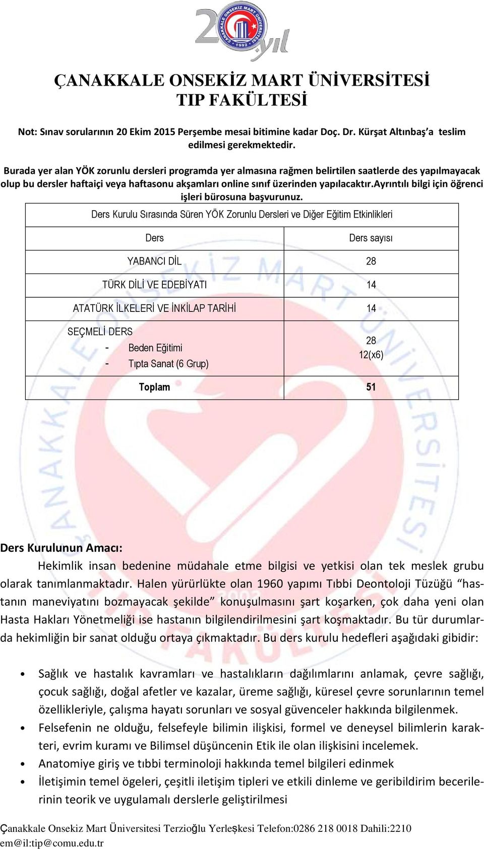 ayrıntılı bilgi için öğrenci işleri bürosuna başvurunuz.