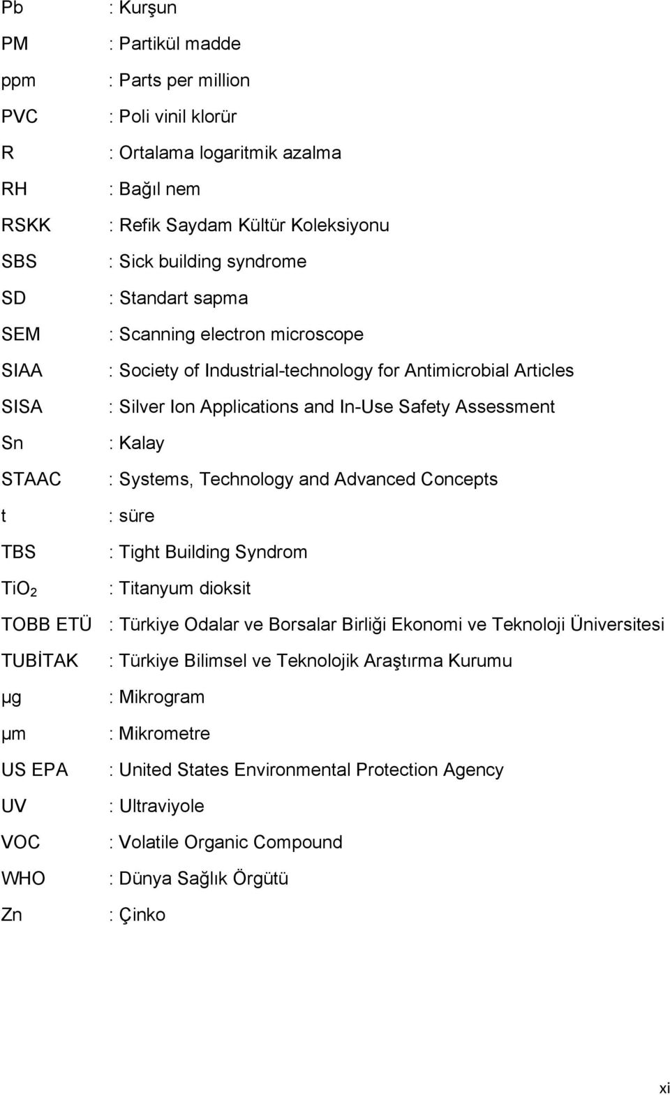 Assessment : Kalay : Systems, Technology and Advanced Concepts : süre : Tight Building Syndrom : Titanyum dioksit TOBB ETÜ : Türkiye Odalar ve Borsalar Birliği Ekonomi ve Teknoloji Üniversitesi