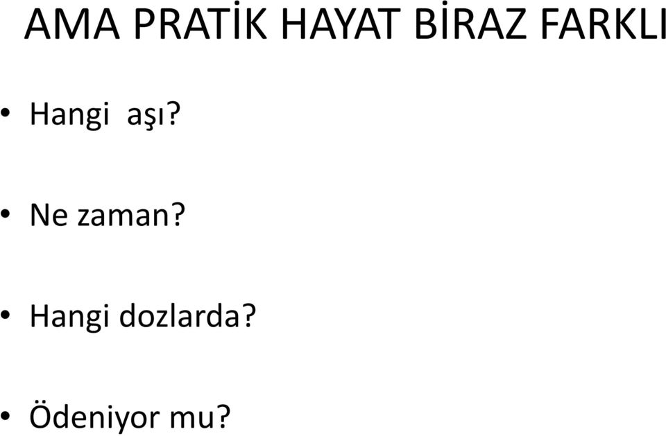 aşı? Ne zaman?