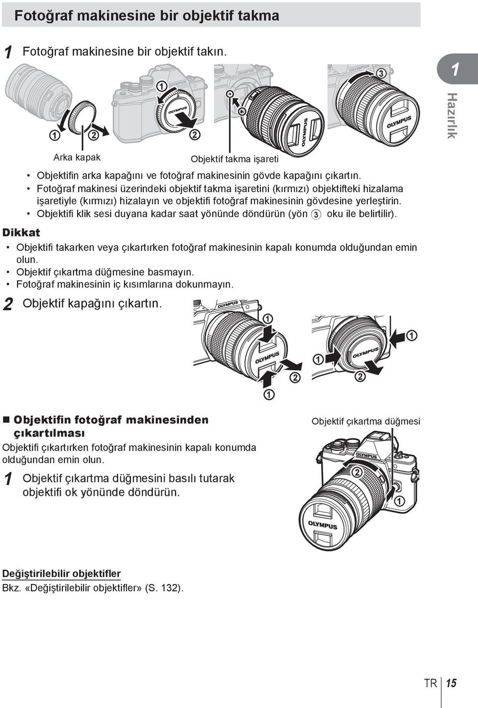 Objektifi klik sesi duyana kadar saat yönünde döndürün (yön 3 oku ile belirtilir). Dikkat Objektifi takarken veya çıkartırken fotoğraf makinesinin kapalı konumda olduğundan emin olun.