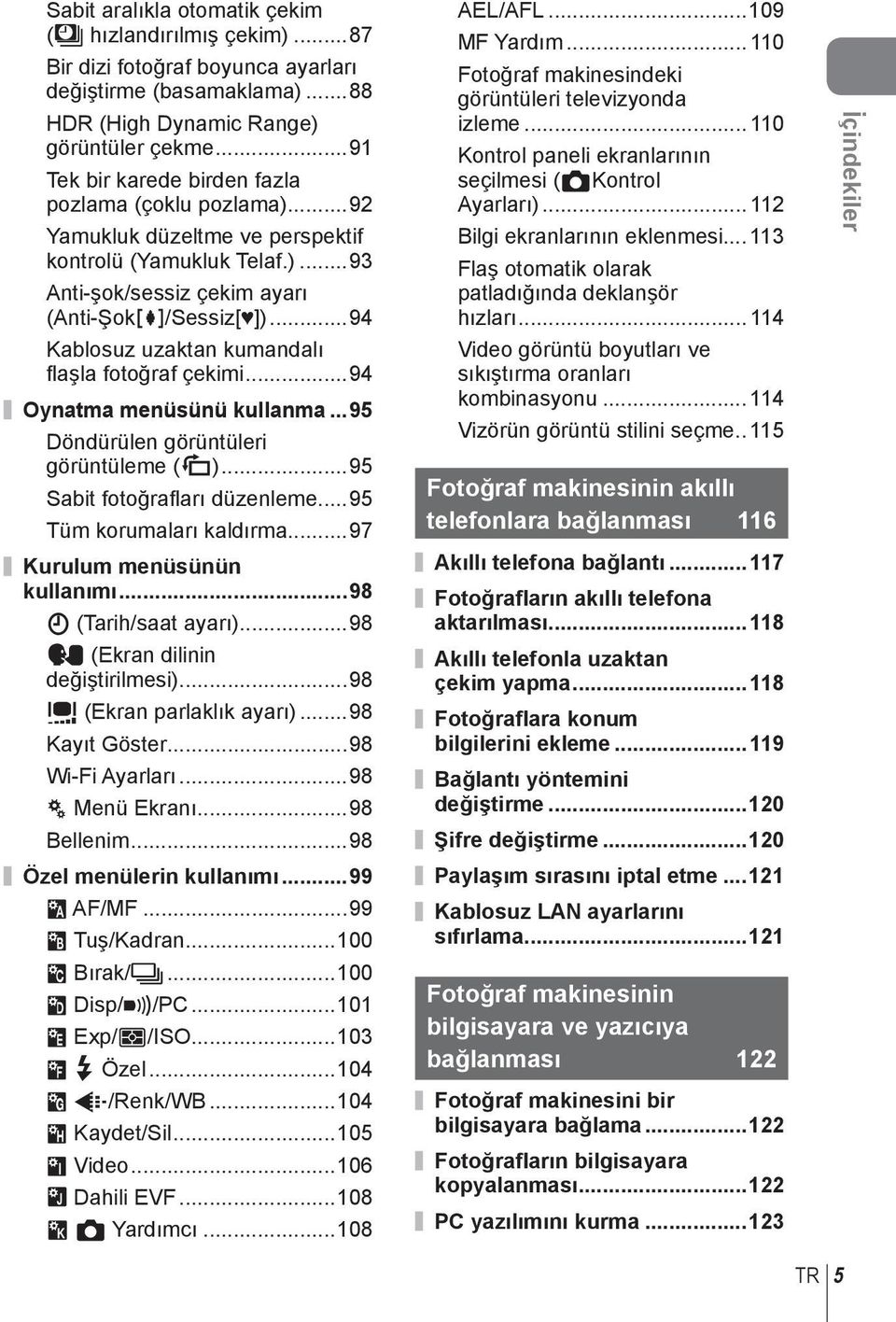 ..94 Kablosuz uzaktan kumandalı fl aşla fotoğraf çekimi...94 Oynatma menüsünü kullanma...95 Döndürülen görüntüleri görüntüleme (R)...95 Sabit fotoğrafl arı düzenleme...95 Tüm korumaları kaldırma.