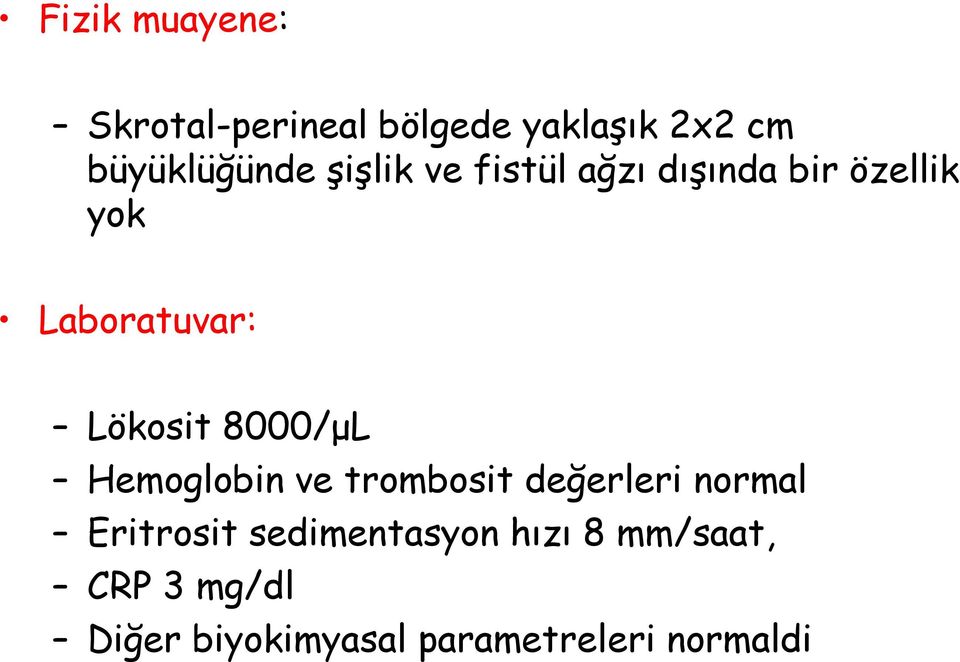 8000/μL Hemoglobin ve trombosit değerleri normal Eritrosit