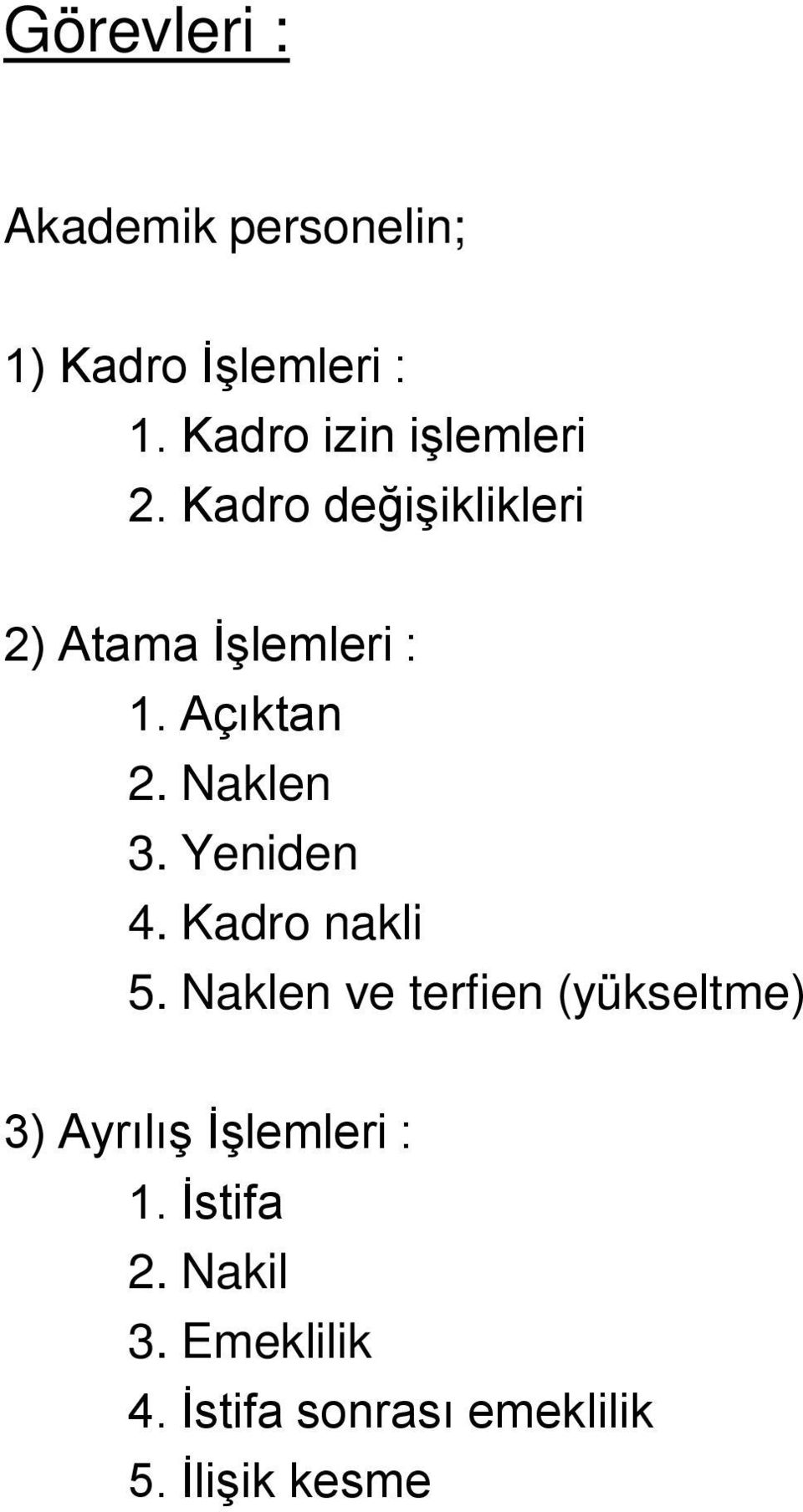 Açıktan 2. Naklen 3. Yeniden 4. Kadro nakli 5.