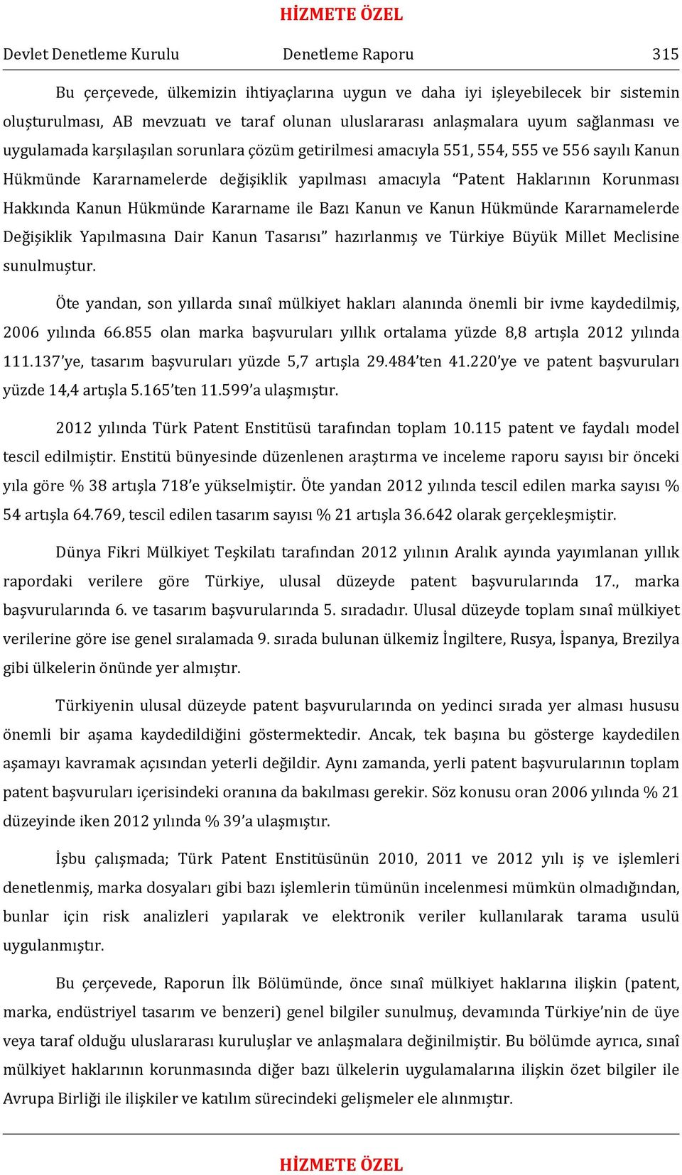 Hakkında Kanun Hükmünde Kararname ile Bazı Kanun ve Kanun Hükmünde Kararnamelerde Değişiklik Yapılmasına Dair Kanun Tasarısı hazırlanmış ve Türkiye Büyük Millet Meclisine sunulmuştur.