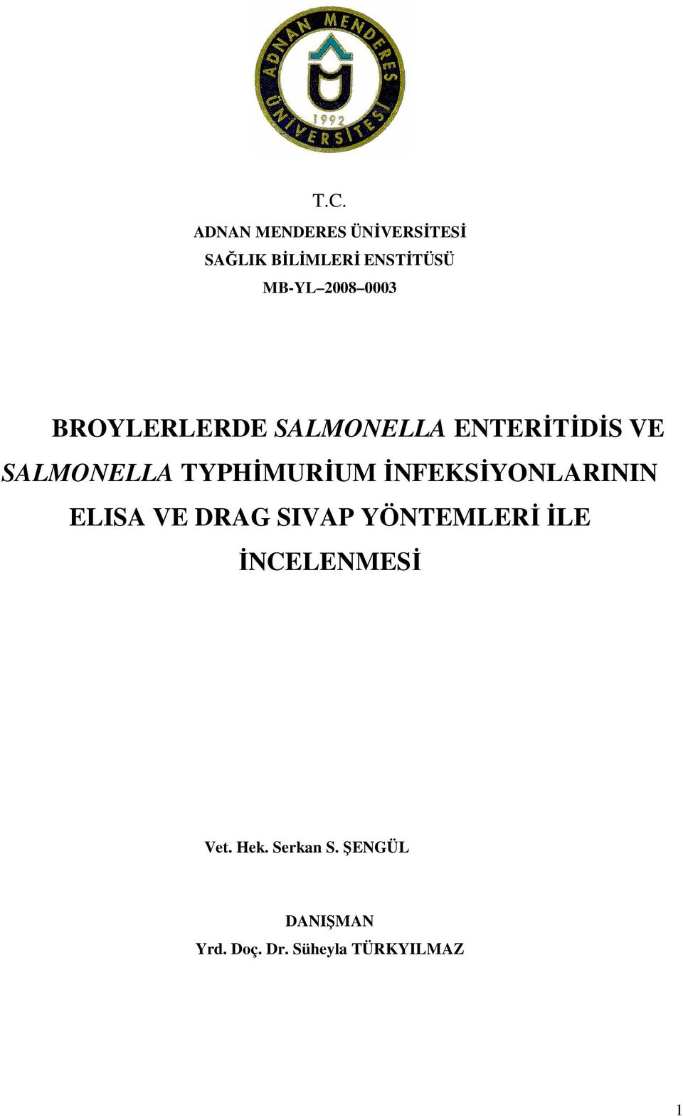 TYPHİMURİUM İNFEKSİYONLARININ ELISA VE DRAG SIVAP YÖNTEMLERİ İLE