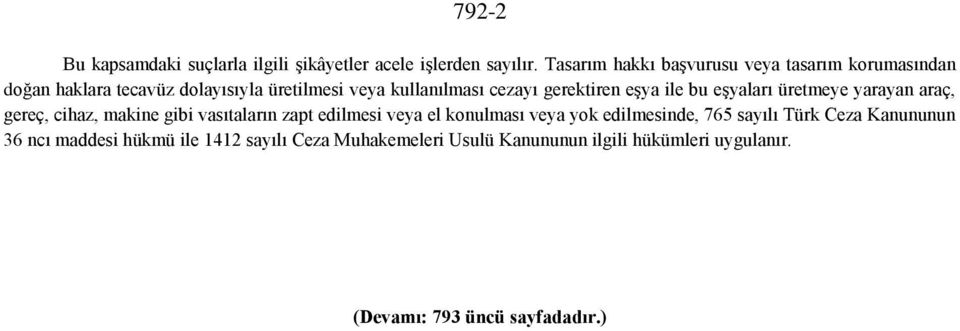 gerektiren eşya ile bu eşyaları üretmeye yarayan araç, gereç, cihaz, makine gibi vasıtaların zapt edilmesi veya el konulması