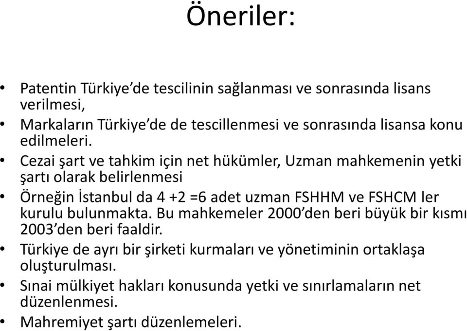 Cezai şart ve tahkim için net hükümler, Uzman mahkemenin yetki şartı olarak belirlenmesi Örneğin İstanbul da 4 +2 =6 adet uzman FSHHM ve FSHCM